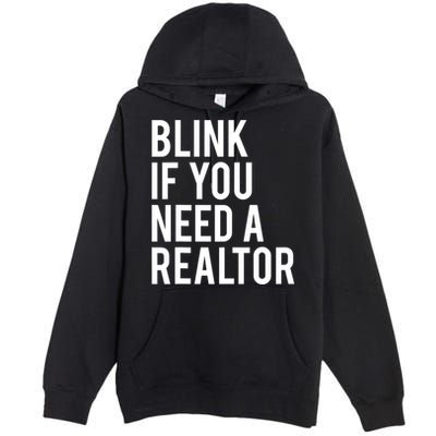 Funny Real Estate Agent Quote Blink If You Need A Realtor Premium Pullover Hoodie