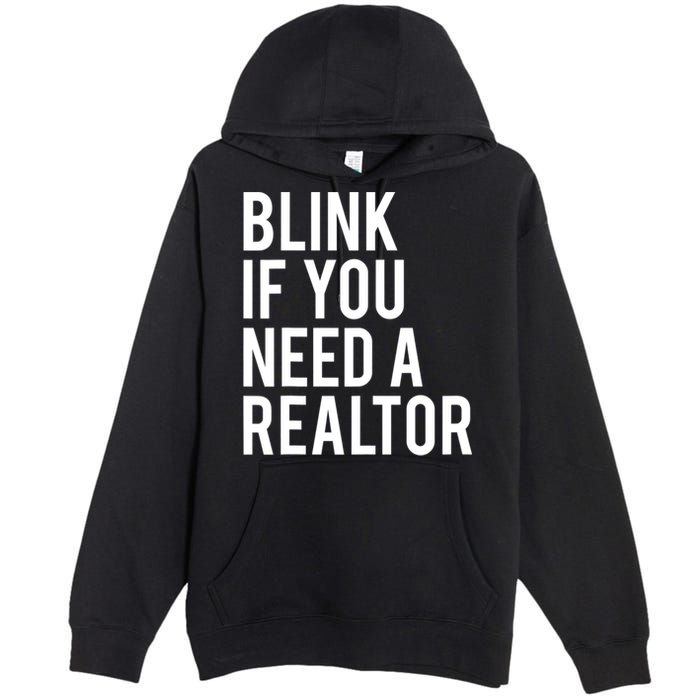 Funny Real Estate Agent Quote Blink If You Need A Realtor Premium Pullover Hoodie