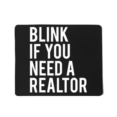 Funny Real Estate Agent Quote Blink If You Need A Realtor Mousepad