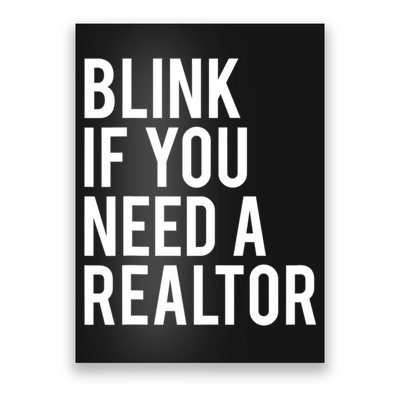 Funny Real Estate Agent Quote Blink If You Need A Realtor Poster