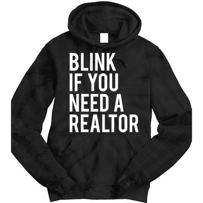 Funny Real Estate Agent Quote Blink If You Need A Realtor Tie Dye Hoodie