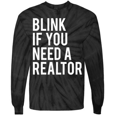 Funny Real Estate Agent Quote Blink If You Need A Realtor Tie-Dye Long Sleeve Shirt
