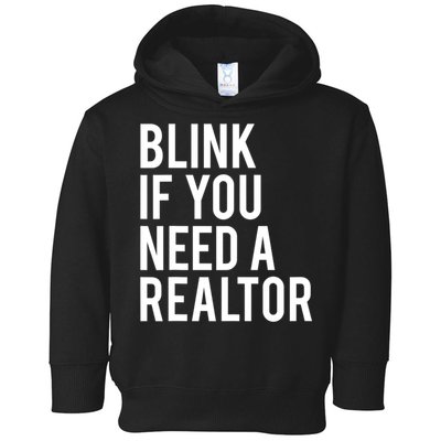 Funny Real Estate Agent Quote Blink If You Need A Realtor Toddler Hoodie