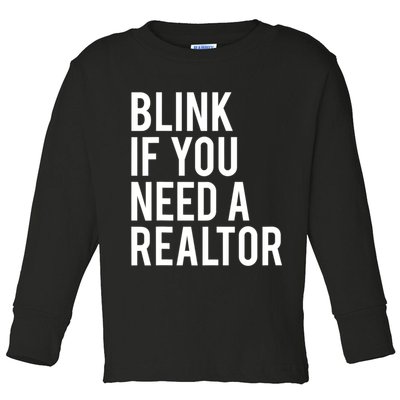 Funny Real Estate Agent Quote Blink If You Need A Realtor Toddler Long Sleeve Shirt