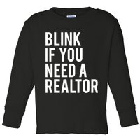 Funny Real Estate Agent Quote Blink If You Need A Realtor Toddler Long Sleeve Shirt