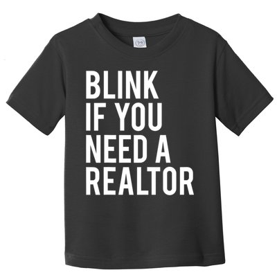 Funny Real Estate Agent Quote Blink If You Need A Realtor Toddler T-Shirt