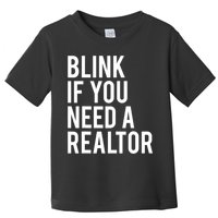 Funny Real Estate Agent Quote Blink If You Need A Realtor Toddler T-Shirt