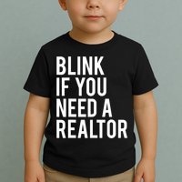 Funny Real Estate Agent Quote Blink If You Need A Realtor Toddler T-Shirt