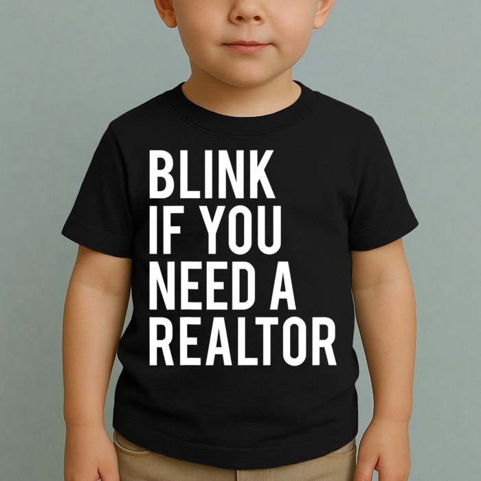 Funny Real Estate Agent Quote Blink If You Need A Realtor Toddler T-Shirt