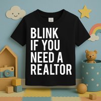 Funny Real Estate Agent Quote Blink If You Need A Realtor Toddler T-Shirt