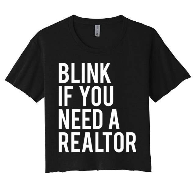 Funny Real Estate Agent Quote Blink If You Need A Realtor Crop Top