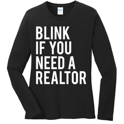 Funny Real Estate Agent Quote Blink If You Need A Realtor Ladies Long Sleeve Shirt