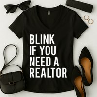 Funny Real Estate Agent Quote Blink If You Need A Realtor Women's V-Neck T-Shirt