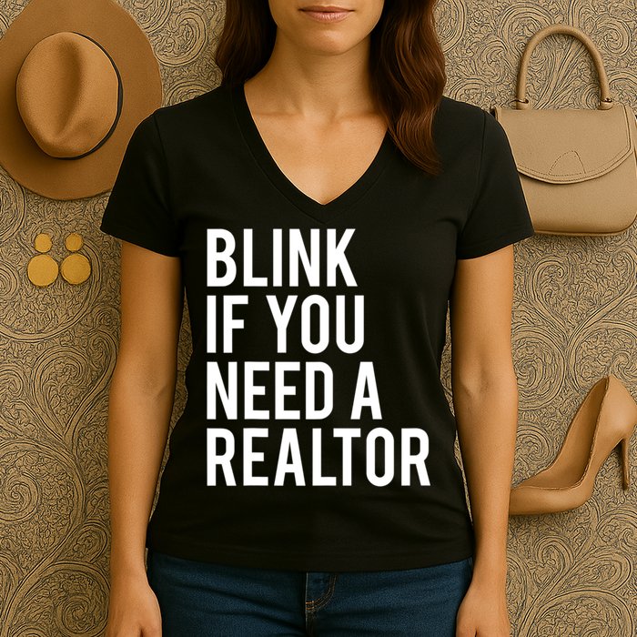 Funny Real Estate Agent Quote Blink If You Need A Realtor Women's V-Neck T-Shirt