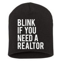 Funny Real Estate Agent Quote Blink If You Need A Realtor Short Acrylic Beanie