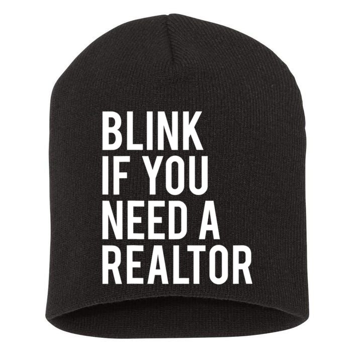 Funny Real Estate Agent Quote Blink If You Need A Realtor Short Acrylic Beanie