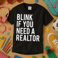 Funny Real Estate Agent Quote Blink If You Need A Realtor Kids T-Shirt