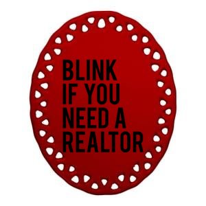 Funny Real Estate Agent Quote Blink If You Need A Realtor Ceramic Oval Ornament