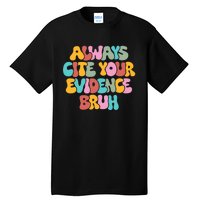 Funny Retro English Teacher Always Cite Your Evidence Bruh Tall T-Shirt