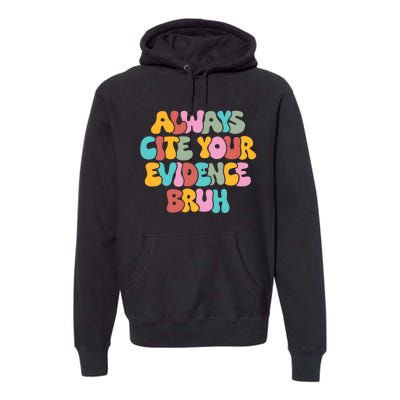 Funny Retro English Teacher Always Cite Your Evidence Bruh Premium Hoodie