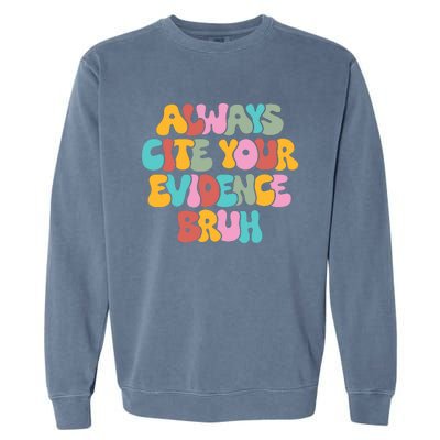 Funny Retro English Teacher Always Cite Your Evidence Bruh Garment-Dyed Sweatshirt