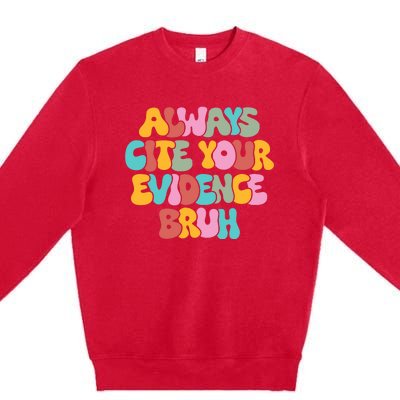 Funny Retro English Teacher Always Cite Your Evidence Bruh Premium Crewneck Sweatshirt