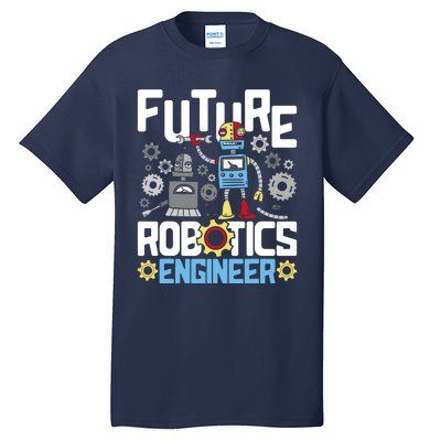 Future Robotics Engineer Engineering Robot Lover Cyborg Tall T-Shirt