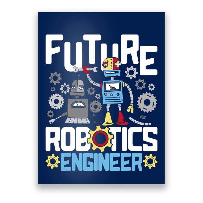 Future Robotics Engineer Engineering Robot Lover Cyborg Poster