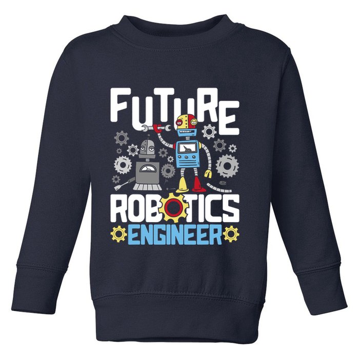 Future Robotics Engineer Engineering Robot Lover Cyborg Toddler Sweatshirt