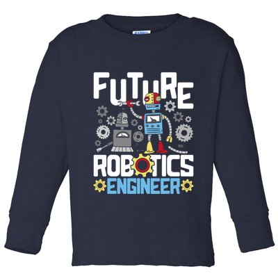 Future Robotics Engineer Engineering Robot Lover Cyborg Toddler Long Sleeve Shirt