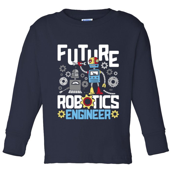 Future Robotics Engineer Engineering Robot Lover Cyborg Toddler Long Sleeve Shirt