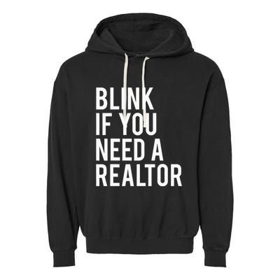 Funny Real Estate Agent Quote Blink If You Need A Realtor Garment-Dyed Fleece Hoodie