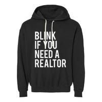 Funny Real Estate Agent Quote Blink If You Need A Realtor Garment-Dyed Fleece Hoodie