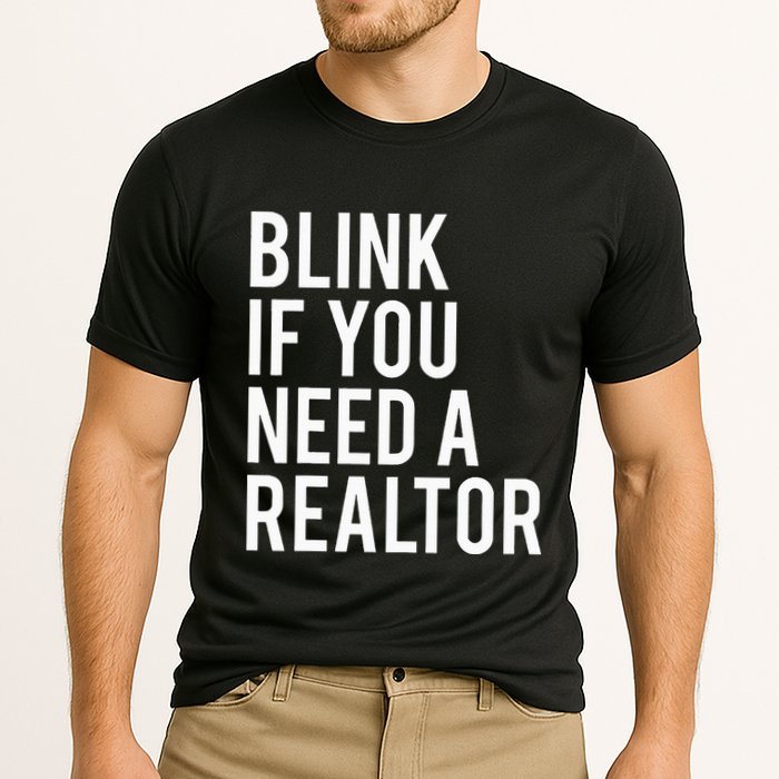 Funny Real Estate Agent Quote Blink If You Need A Realtor Performance Shirt