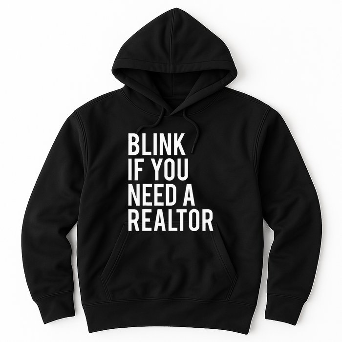 Funny Real Estate Agent Quote Blink If You Need A Realtor Hoodie
