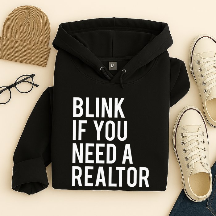 Funny Real Estate Agent Quote Blink If You Need A Realtor Hoodie
