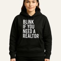 Funny Real Estate Agent Quote Blink If You Need A Realtor Hoodie