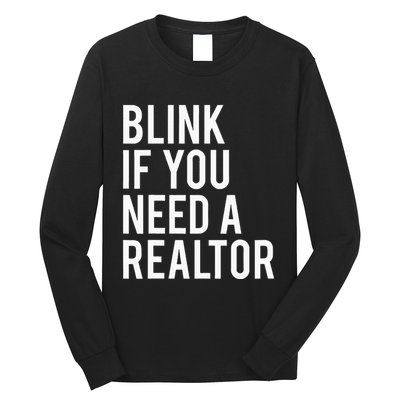 Funny Real Estate Agent Quote Blink If You Need A Realtor Long Sleeve Shirt