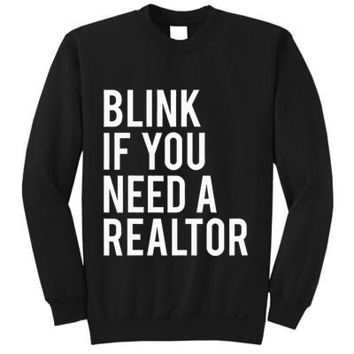 Funny Real Estate Agent Quote Blink If You Need A Realtor Sweatshirt