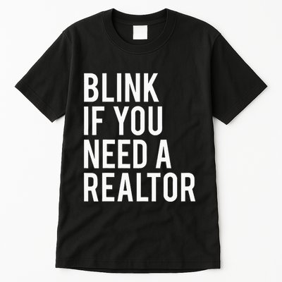 Funny Real Estate Agent Quote Blink If You Need A Realtor Tall T-Shirt