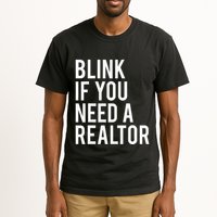 Funny Real Estate Agent Quote Blink If You Need A Realtor Tall T-Shirt