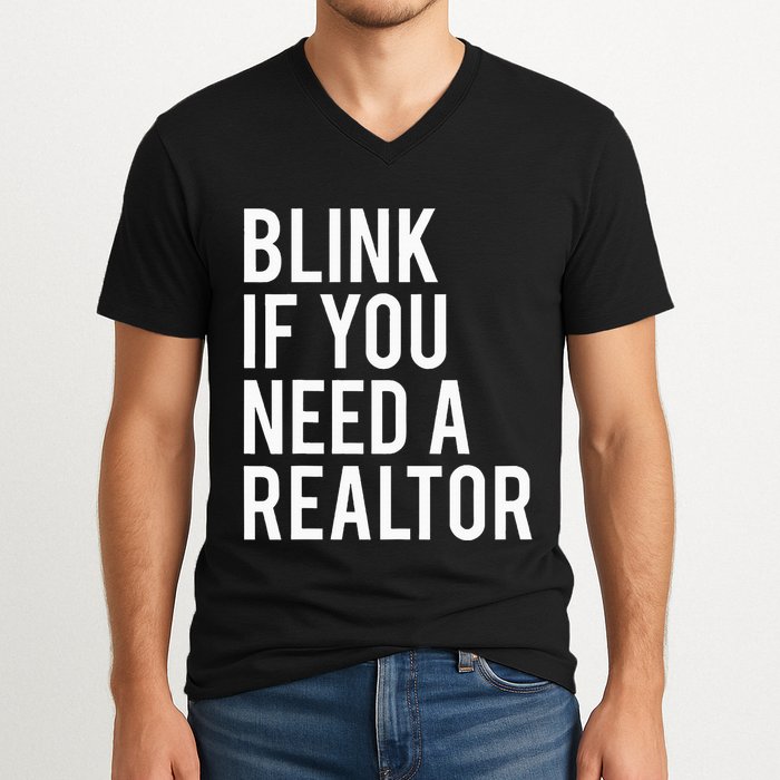 Funny Real Estate Agent Quote Blink If You Need A Realtor V-Neck T-Shirt