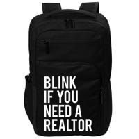 Funny Real Estate Agent Quote Blink If You Need A Realtor Impact Tech Backpack