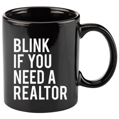 Funny Real Estate Agent Quote Blink If You Need A Realtor 11oz C Handle Ceramic Mug