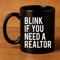 Funny Real Estate Agent Quote Blink If You Need A Realtor 11oz C Handle Ceramic Mug
