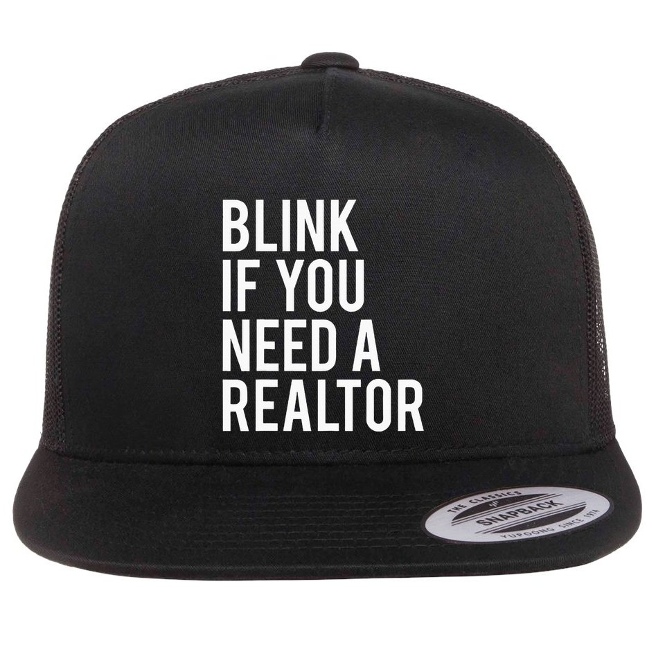 Funny Real Estate Agent Quote Blink If You Need A Realtor Flatbill Hat