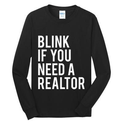 Funny Real Estate Agent Quote Blink If You Need A Realtor Tall Long Sleeve T-Shirt