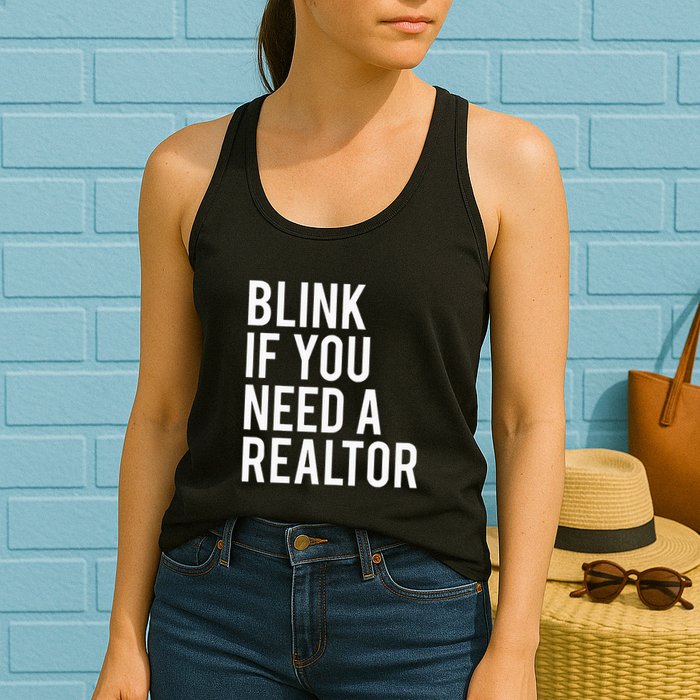 Funny Real Estate Agent Quote Blink If You Need A Realtor Womens Tank Top