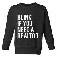 Funny Real Estate Agent Quote Blink If You Need A Realtor Toddler Sweatshirt
