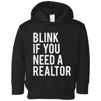 Funny Real Estate Agent Quote Blink If You Need A Realtor Toddler Hoodie